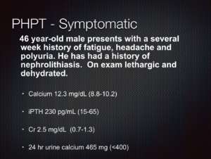 Presentation slide on symptomatic primary hyperparathyroidism in a 46-year-old male, detailing symptoms like fatigue and headache, medical history, examination notes, and laboratory results for calcium, PTH, creatinine, and urine calcium levels.